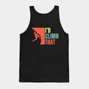 I'd Climb That Funny Rock Climbing Gift Idea For Climber Dad Vintage Tank Top